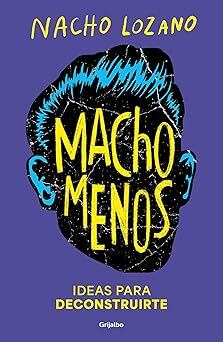 Macho Menos, el libro de Nacho Lozano.