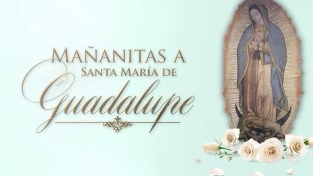 Mañanitas a Santa Maria de Guadalupe