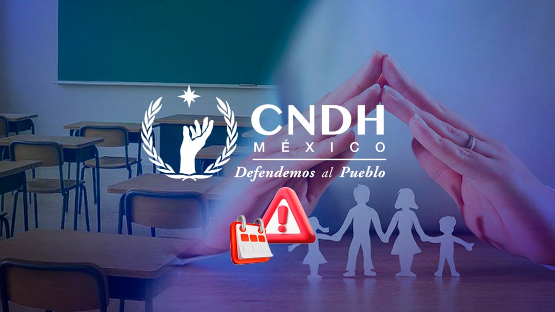 CNDH alerta impacto en familias tras cambios al calendario escolar