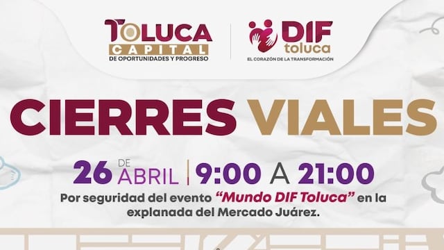 Mundo DIF Toluca provocará cierres viales de 9 a 21 horas