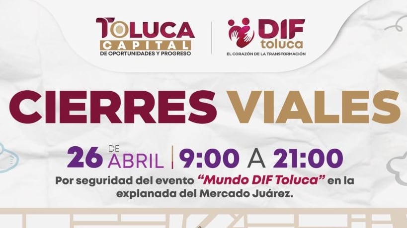Toluca anuncia cierres viales por festejo del Día del Niño 2026