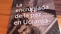 “La encrucijada de la paz en Ucrania”, el libro de Marcelo Fabián Monges