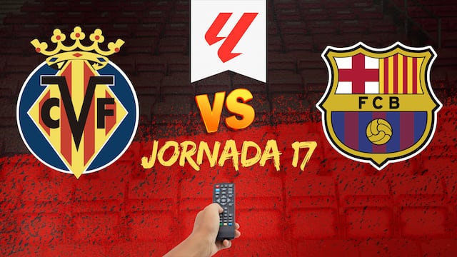 Villarreal vs FC Barcelona: Fecha, horario y dónde ver el partido de la Jornada 17 de LaLiga